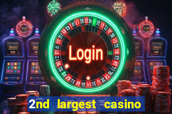 2nd largest casino in the world